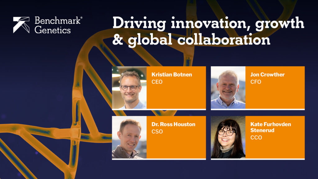 Benchmark Genetics graphic titled ‘Driving innovation, growth & global collaboration’ showing headshots and leadership titles: Kristian Botnen (CEO); Jon Crowther (CFO); Dr. Ross Houston (CSO); Kate Furhovden Stenerud (CCO).