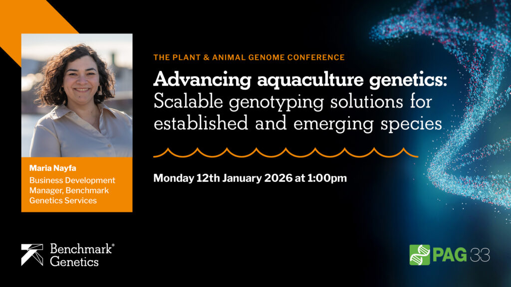 PAG 33 Plant & Animal Genome Conference session promo: Maria Nayfa (Benchmark Genetics Services) presents ‘Advancing aquaculture genetics—scalable genotyping solutions’ on Mon 12 Jan 2026 at 1:00pm, with DNA helix graphic.